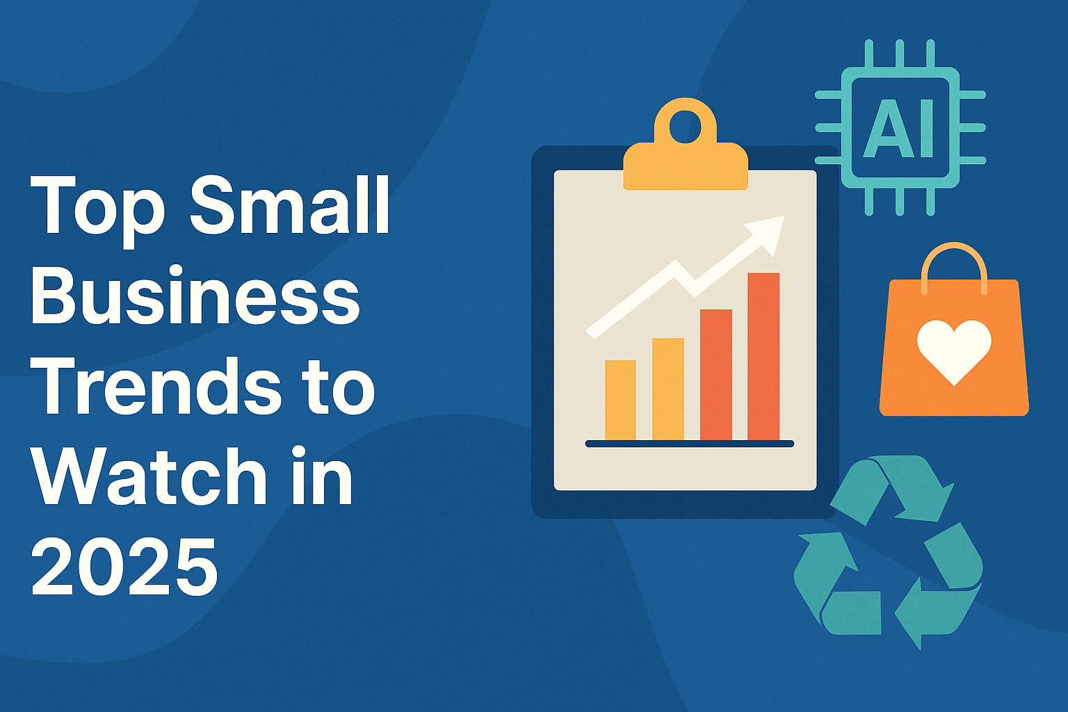 Top Small Business Trends to Watch in 2025